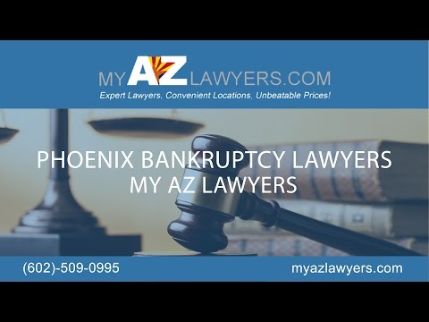 Phoenix Bankruptcy Lawyers | My AZ Lawyers