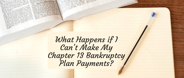 I Can’t Make My Chapter 13 Bankruptcy Plan Payments