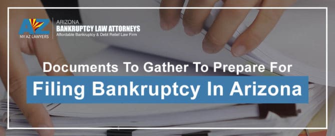 Documents To Gather To Prepare For Filing Bankruptcy In Arizona Featured Image