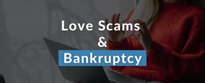 Love Scams & Bankruptcy