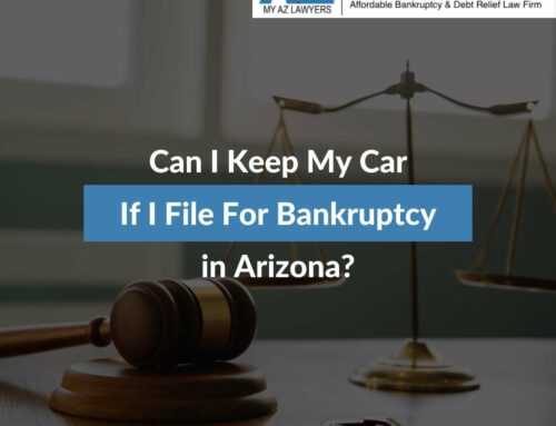 Can I Keep My Car If I File For Bankruptcy in Arizona?