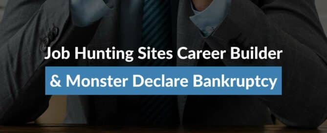 Job Hunting Sites Career Builder & Monster Declare Bankruptcy