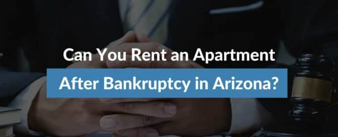Can You Rent an Apartment After Bankruptcy in Arizona?
